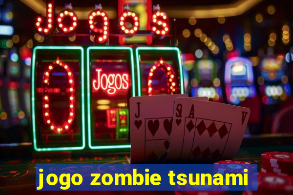 jogo zombie tsunami